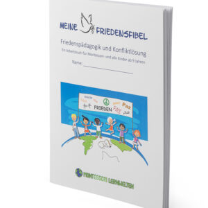 Die Friedensfibel – Arbeitsbuch für Frieden in der Welt, in der Familie und in sich selbst